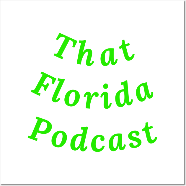 That Florida Podcast Wall Art by BGT.DVC